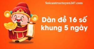 Dàn đề 16 số khung 5 ngày miễn phí