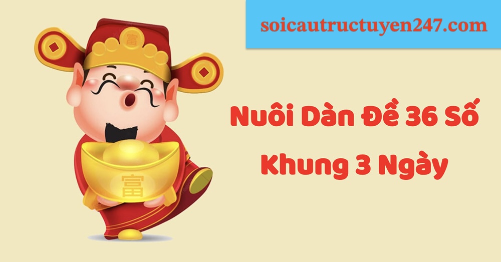 Nuôi dàn đề 36 số khung 3 ngày