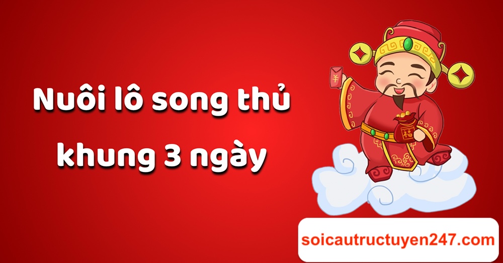 nuôi lô song thủ khung 3 ngày