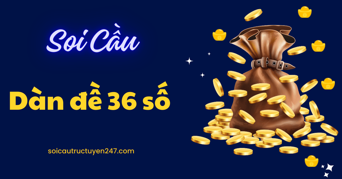 soi cầu dàn đề 36 số