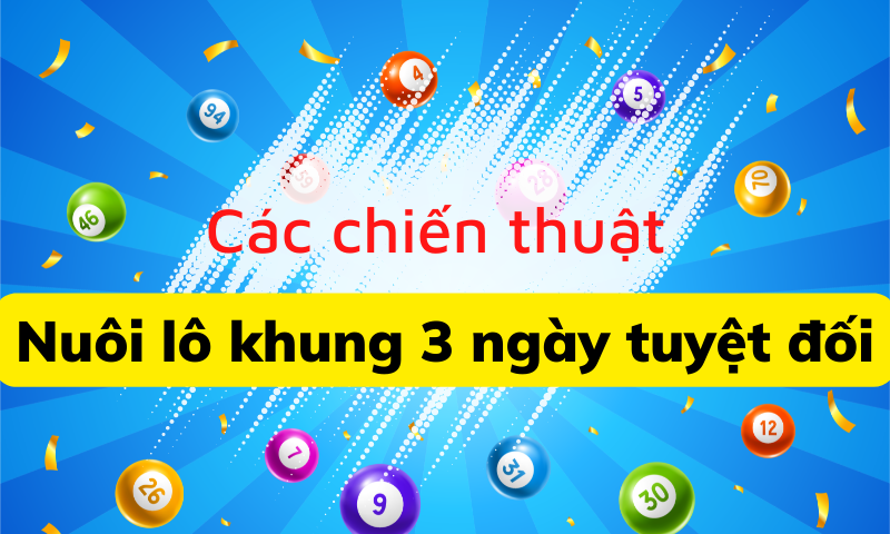 chiến thuật nuôi lô khung 3 ngày