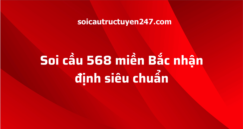 soi cầu 568 chuẩn xác